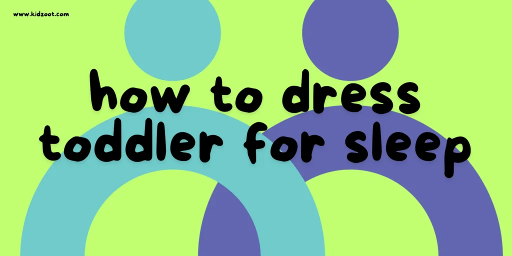 how to dress toddler for sleep