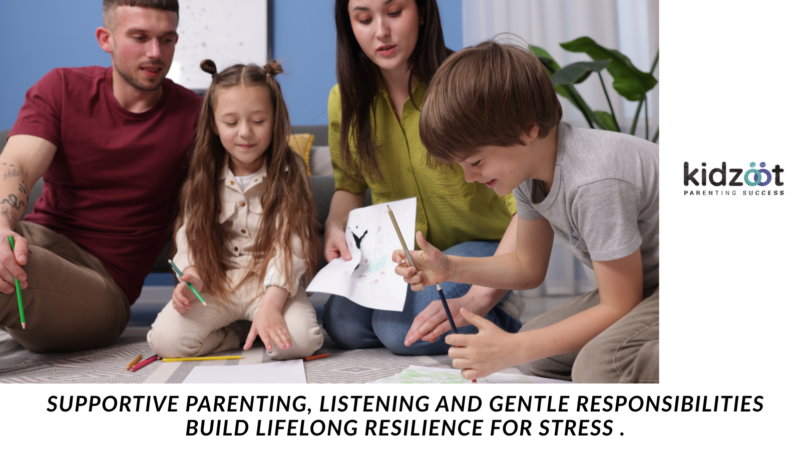 Supportive parenting, listening and gentle responsibilities build lifelong resilience.