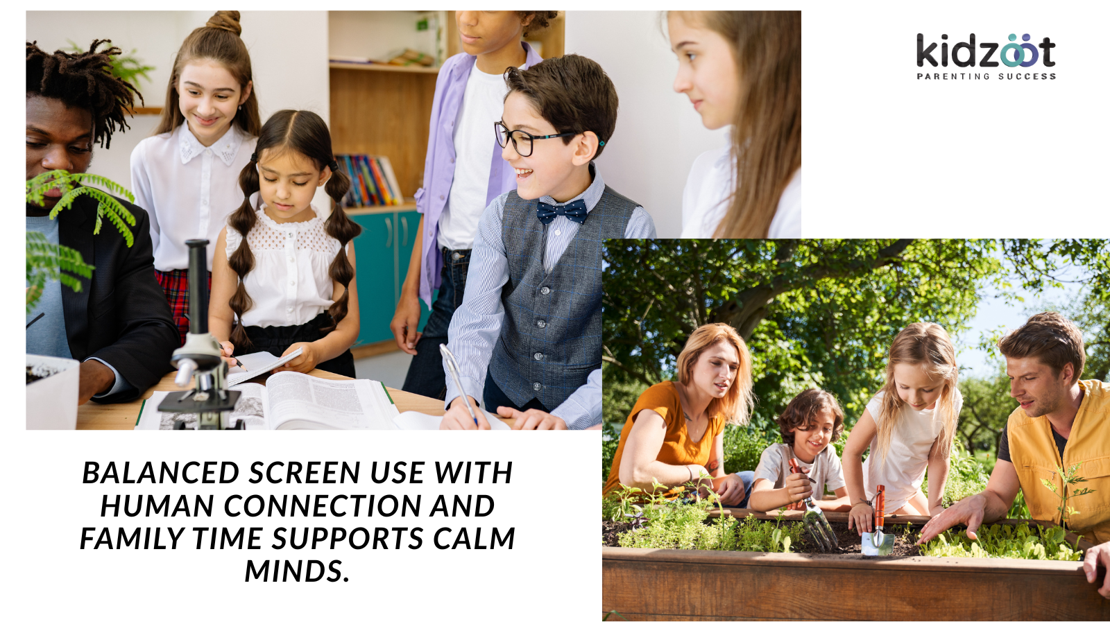 Balanced screen use with human connection and family time supports calm minds. 